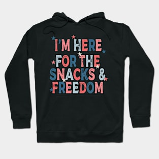 I'm Here For The Snacks and Freedom Hoodie